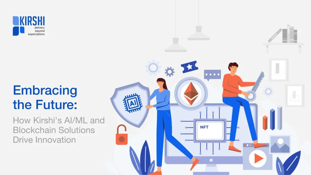 How Kirshi’s AI/ML and Blockchain Solutions Drive Innovation