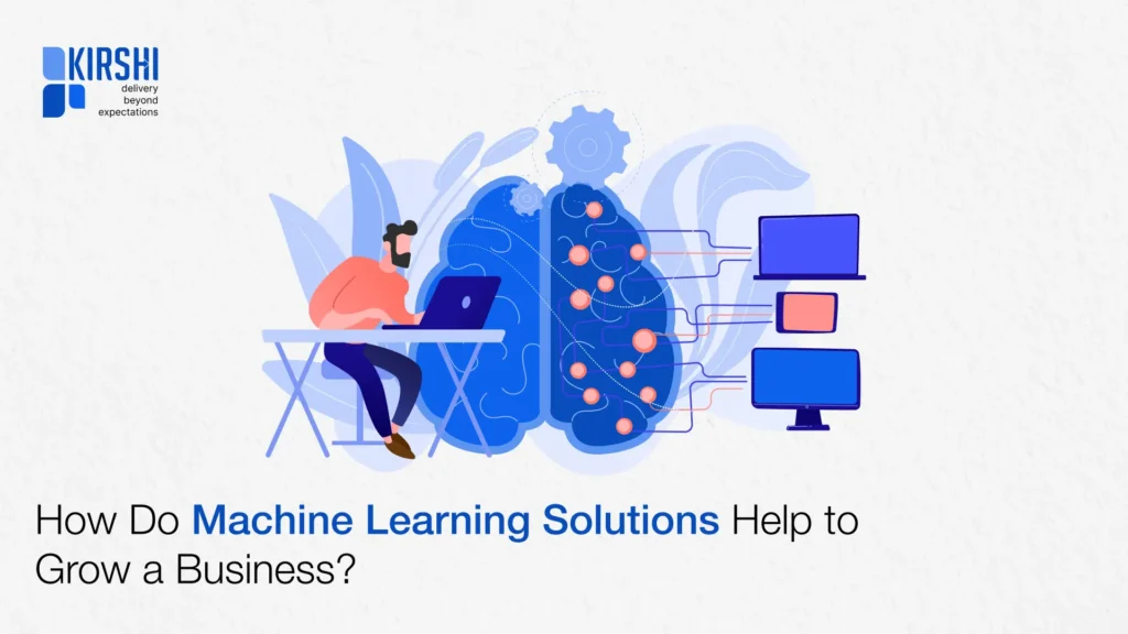 How Do Machine Learning Solutions Help to Grow a Business?